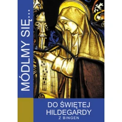 Modlitewnik-Módlmy się… Do Świętej Hildegardy z Bingen